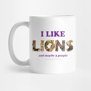 I like lions and maybe 3 people - wildlife oil painting word art Mug